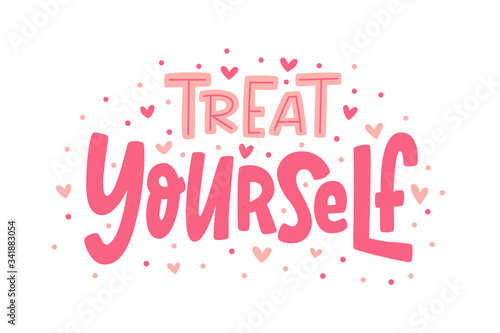 TREAT YOURSELF. Vector quote for blog or sale. Time to treat yourself to something nice. Beauty, body care, premium cosmetics, delicious, tasty food, ego. Modern calligraphy text Design print.