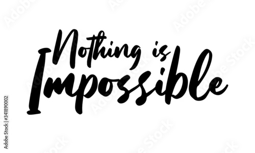 Nothing is Impossible Phrase Saying Quote Text or Lettering. Vector Script and Cursive Handwritten Typography  For Designs Brochures Banner Flyers and T-Shirts.