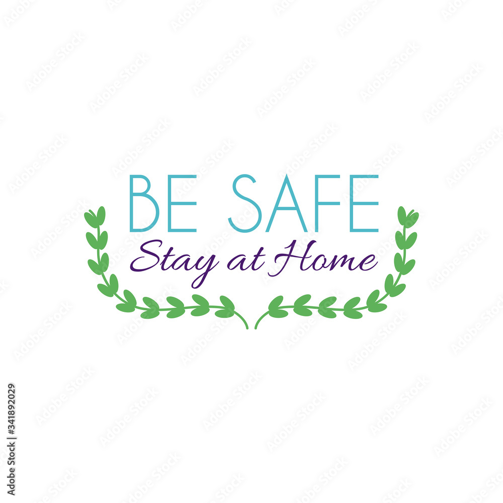Fototapeta premium Be safe Stay home concept, Lettering typography and decorative leaves