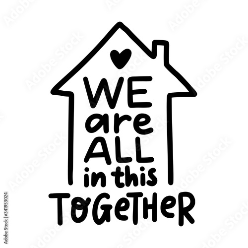 WE ARE ALL IN THIS TOGETHER. Coronavirus concept. Moivation quote. Stay home. Stay safe. Stay calm. Hand lettering typography poster. Self quarine time. Vector illustration. Text on white background.