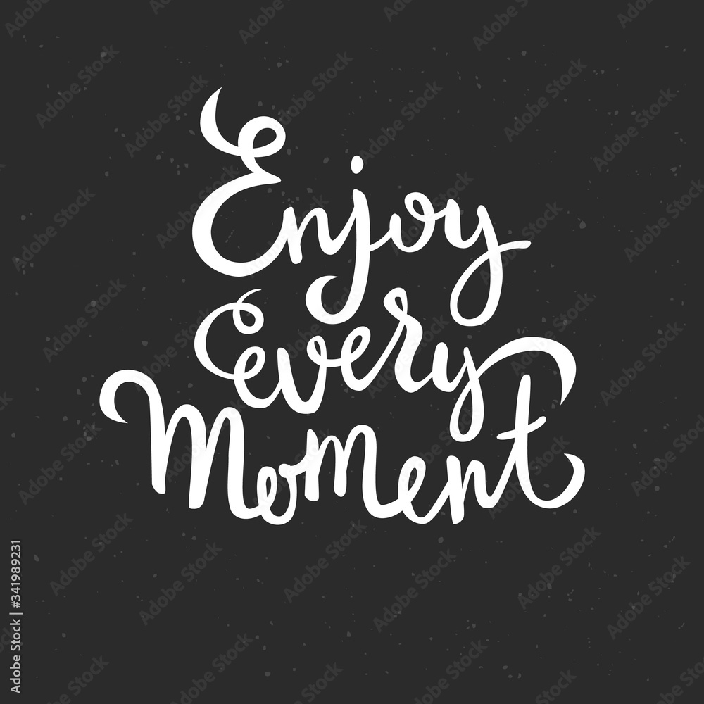 Enjoy every moment quote typography, vector illustration