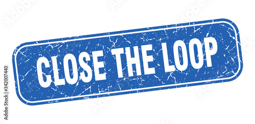 close the loop stamp. close the loop square grungy blue sign
