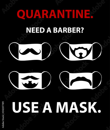 Quarantine. need a barber. use a face mask. poster. warning. medicine. coronavirus. covid-19. protect yourself. hygiene. new style.