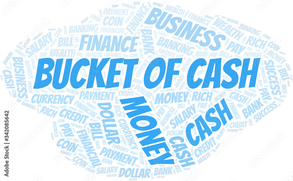 Bucket Of Cash typography vector word cloud. Bucket Of Cash typography vector word cloud.