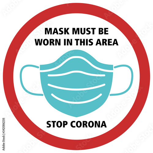 Sign Icon Graphic Corona Mask must be worn in this area print sticker covid-19 virus infection protection picture stop selfisolation stay safe zone signage symbol photo