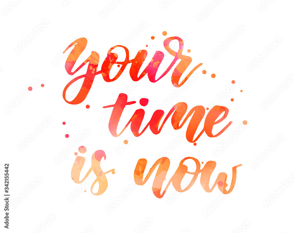 Your time is now - lettering calligraphy