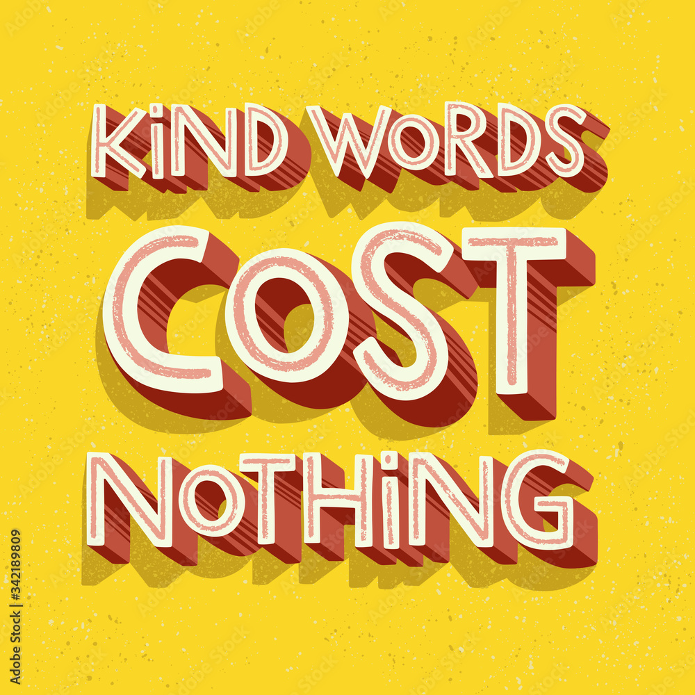Slogan of encouragement and connection during covid-19 outbreak.  Kind words cost nothing. Modern vector lettering for apparel, posters, cards, social media, video.