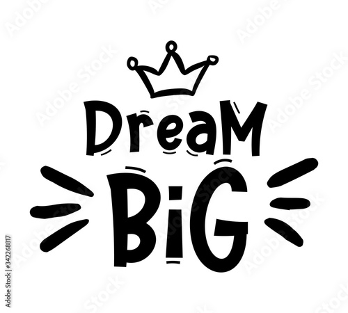 DREAM BIG. Typography, motivation, inspirational vector design for print on tee, card, banner, poster, hoody. Dream big text design. Modern font calligraphy style phrase - dream big.