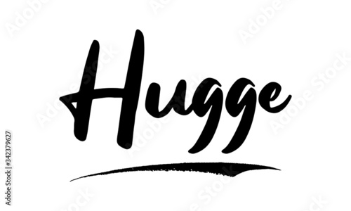 Hugge Phrase Saying Quote Text or Lettering. Vector Script and Cursive Handwritten Typography 
For Designs Brochures Banner Flyers and T-Shirts.