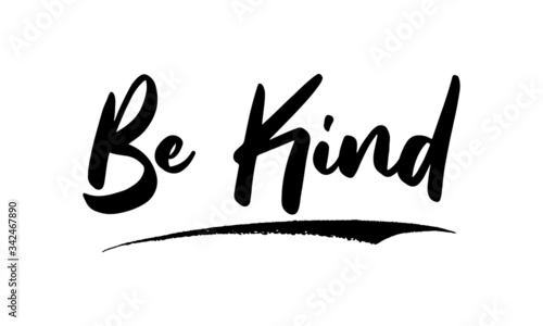 Be Kind Phrase Saying Quote Text or Lettering. Vector Script and Cursive Handwritten Typography 
For Designs Brochures Banner Flyers and T-Shirts.