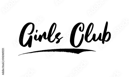 Girls Club Phrase Saying Quote Text or Lettering. Vector Script and Cursive Handwritten Typography For Designs Brochures Banner Flyers and T-Shirts.