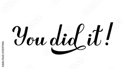 You did it calligraphy hand lettering isolated on white, . Congratulations to graduates typography poster. Vector template for graduation invitation, greeting card, banner, sticker, t-shirt.