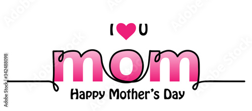 I love you mom text design. Lettering, background, poster. Happy Mothers Day vector web banner.