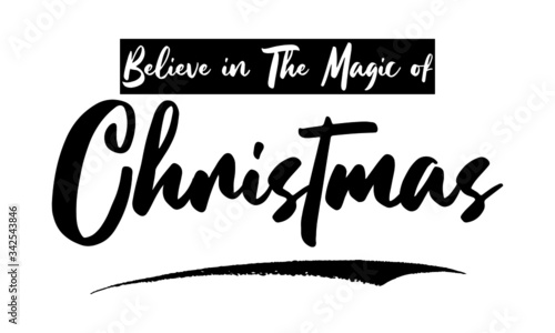 Believe in The Magic of Christmas,Phrase, Saying, Quote Text or Lettering. Vector Script and Cursive Handwritten Typography 
For Designs, Brochures, Banner,Flyers and T-Shirts.
