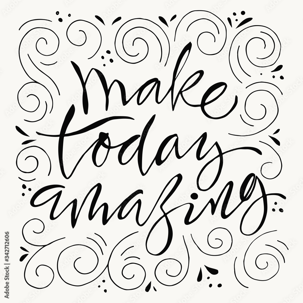 Make today amazing motivational poster with lettering.