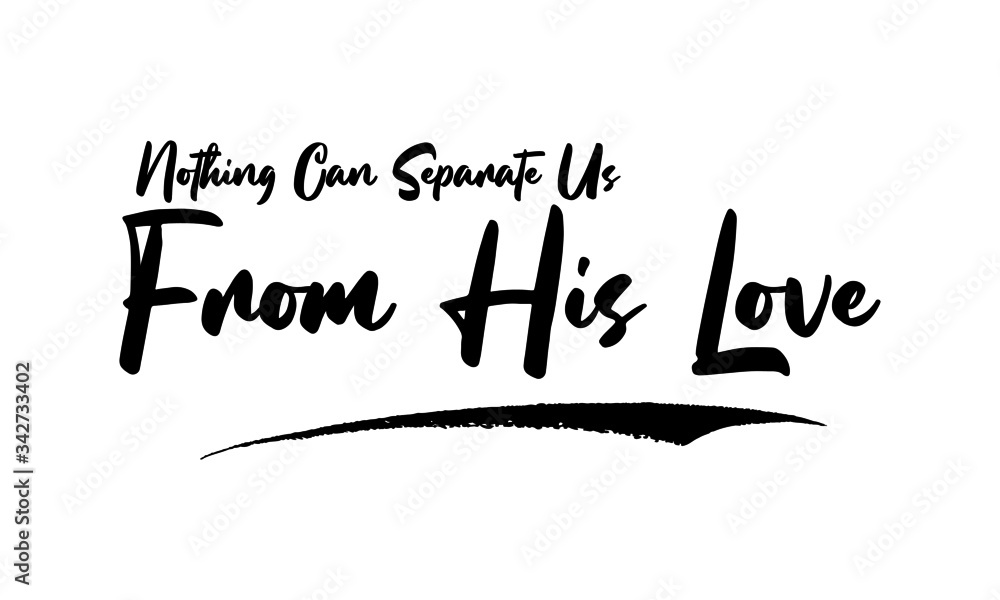Nothing Can Separate Us From His Love. Calligraphy Phrase, Lettering Inscription.