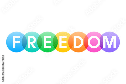 FREEDOM, letters of the word in bold white capitals shown on overlapping translucent rainbow colored circles. Isolated illustration on white background. Vector.