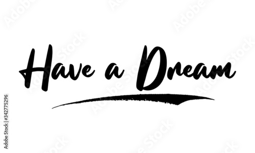 Canvastavla Have a Dream Calligraphy Handwritten Lettering for Posters, Cards design, T-Shirts