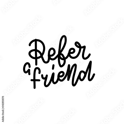 Refer a friend. Sticker for social media content. Vector hand drawn illustration design. Linear trendy calligraphy style, t shirt print, post card, video blog cover