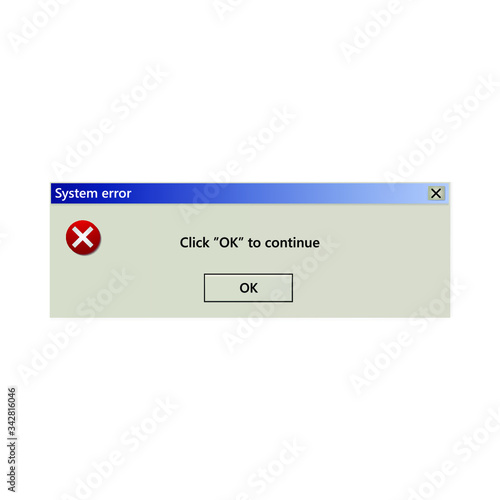 Old error window, abstract alert interface element in vintage style with red icon and ok button. The label "Click "OK" to continue". Classic window error message mockup. Stock vector illustration.