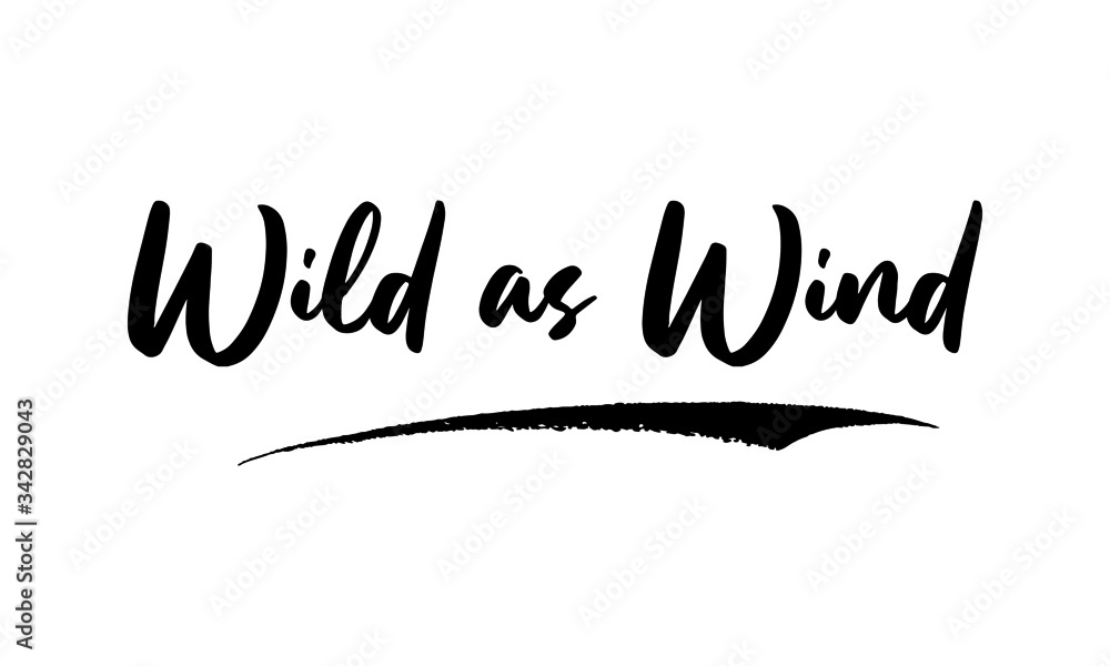 Wild as Wind Calligraphy Phrase, Lettering Inscription. Wild as Wind Calligraphy Phrase, Lettering Inscription.