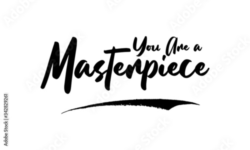 You Are a Masterpiece Calligraphy Phrase, Lettering Inscription.