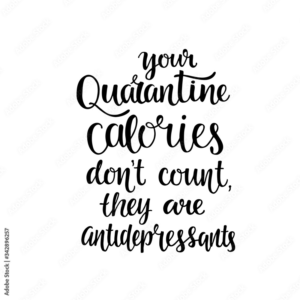 Quarantine calories - hand written modern calligraphy sign motivation and inspiration quotes for photo overlays, greeting cards, t-shirt print, posters, notebook, stationary design. EPS10