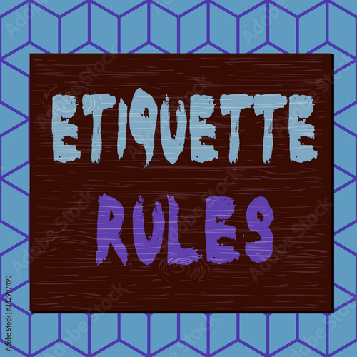 Writing note showing Etiquette Rules. Business concept for customs that control accepted behaviour in social groups Square rectangle unreal cartoon wood on the coloured wall photo