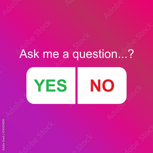 Ask me a question, choice button yes or no. Modern design concept for social concept