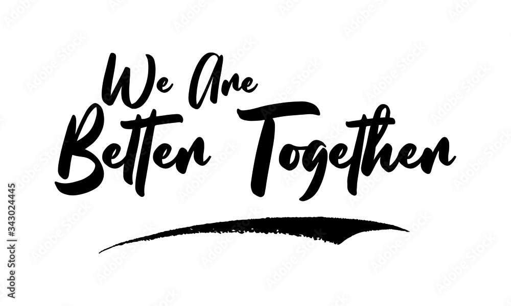 We Are Better Together Calligraphy Handwritten Lettering for Posters, Cards design, TShirts