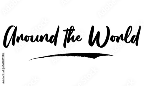 Around the World Phrase Calligraphy Handwritten Lettering for Posters, Cards design, T-Shirts. 
Saying, Quote on White Background