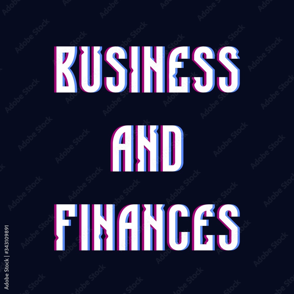 Business and finances glitch inscription, economic crisis, income and expenses, their analytics. On dark blue background, isolated, deformed and distorted for news, for blog. Cyber and digital word.