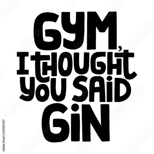 Gym I thought you said Gin