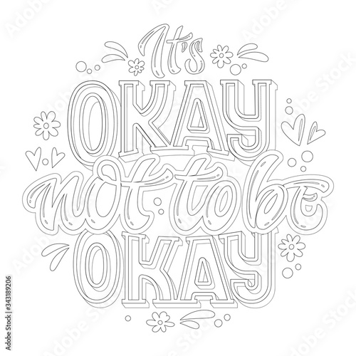Stop depression typography coloring page for adults. It's okay not to be okay - hand drawn lettering phrase.