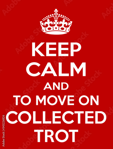 Keep Calm and to move on collected trot
