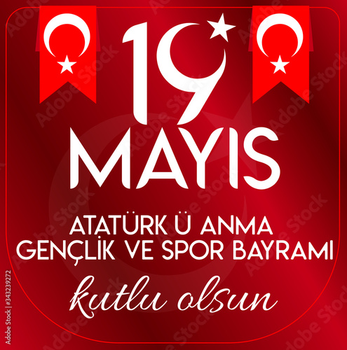 May 19 Happy  Ataturk Commemoration Youth and Sports Day. Turkish translate: 19 mayis ataturku anma genclik ve spor bayrami kutlu olsun photo