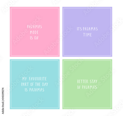 Vector set of different hand drawn lettering illustrations: Pajamas mode is on, It's pajamas time, My favorite part of the day is pajamas, Better stay in pajamas. Modern slang phrase, banner, poster.