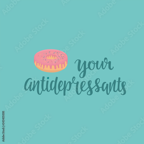 Your antidepressants - donut illustration with sign. Vector stock illustration for print industry, heading in weight loss magazine article, healthy eating, diet. EPS10