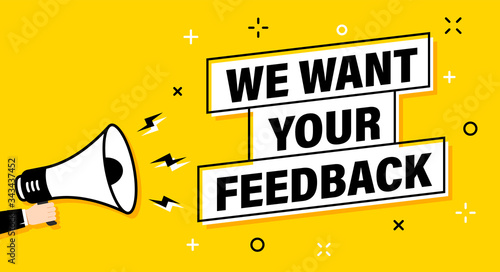 Male hand holding megaphone with We want your feedback speech bubble. Loudspeaker. Banner for business, marketing and advertising. Vector illustration.