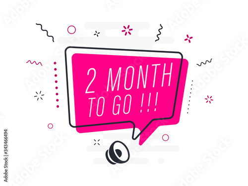 2 month to go, tag design template, discount speech bubble banner, app icon, vector illustration