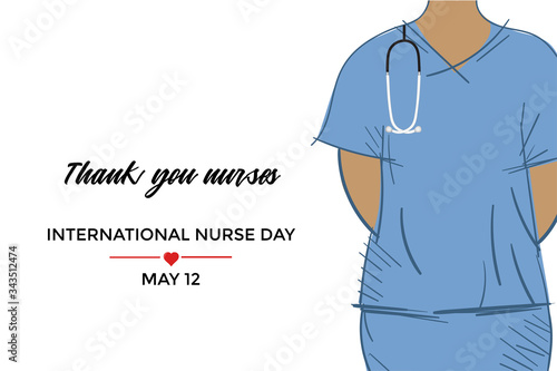 International Nurse Day campaign design. Appreciating nurses around the world. Sketch of a nurse in blue uniform with stethoscope. Vector illustration.