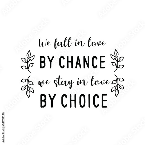 We fall in love by chance, we stay in love by choice. Vector Quote