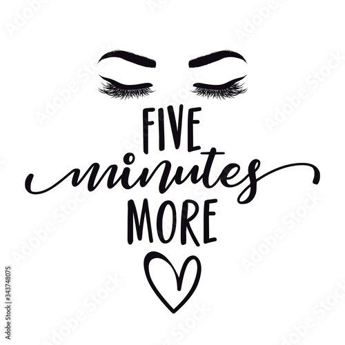 Five minutes more - funny inspirational lettering design for sleeping masks, t-shirts, pijamas invitations, stickers, banners. Hand painted brush pen modern calligraphy isolated on a black chalkboard.