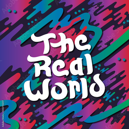 the real world text abstract background