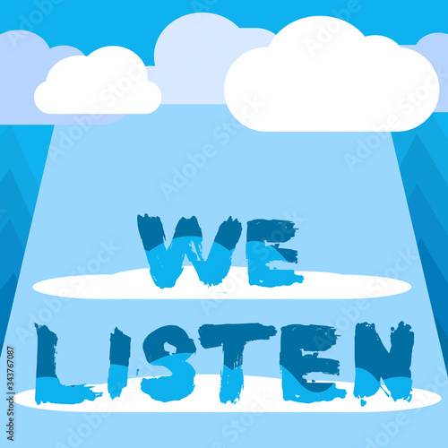 Conceptual hand writing showing We Listen. Concept meaning Group of showing that is willing to hear anything you want to say Blank Clouds Halftone above Rectangular Board Text space photo