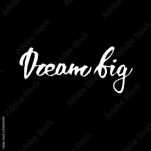 Handwritten vector phrase "dream big". Overlay text for logo, poster, banner, invitation, blog, billboard.