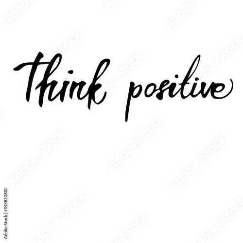Handwritten vector phrase "Think positive". Overlay text for logo, poster, banner, invitation, blog, billboard.