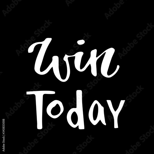 Handwritten vector phrase "Win today". Overlay text for logo, poster, banner, invitation, blog, billboard.