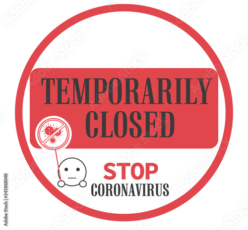 Temporarily Closed - Stop Coronavirus sign in red with text for infected premises or people during the global Covid-19 pandemic, vector illustration