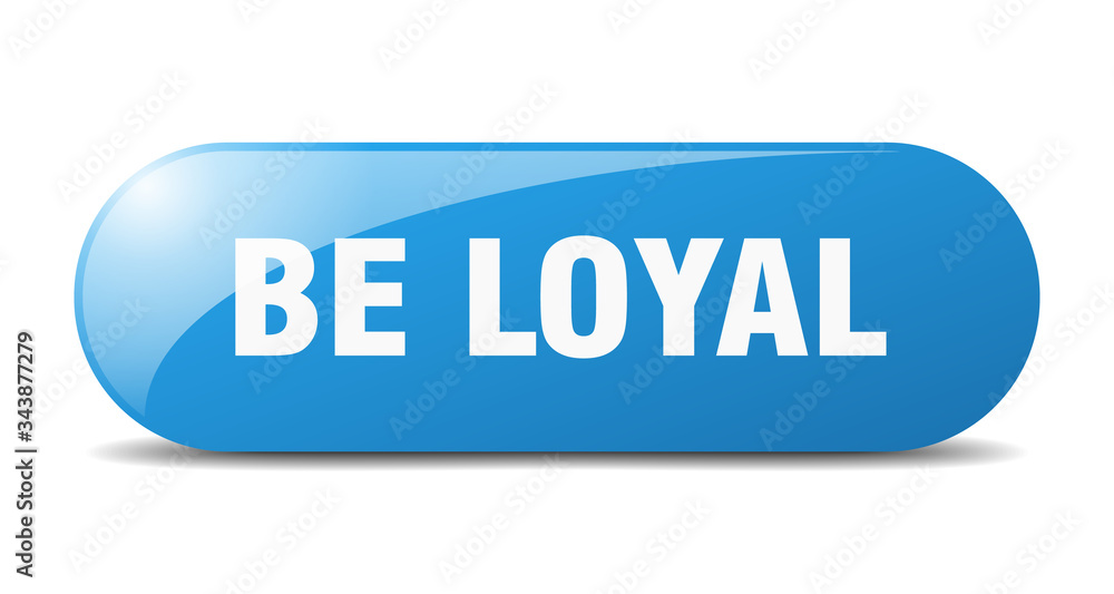 be loyal button. be loyal sign. key. push button. be loyal button. be loyal sign. key. push button.